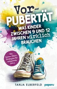 Produktbild: Vorpubert&auml;t: Was Kinder zwischen 9 und 12 Jahren wirklich brauchen