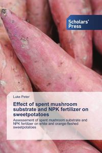 Produktbild: Effect of spent mushroom substrate and NPK fertilizer on sweetpotatoes