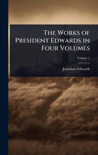 Produktbild: The Works of President Edwards in Four Volumes