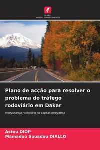Produktbild: Plano de ac&ccedil;&atilde;o para resolver o problema do tr&aacute;fego rodovi&aacute;rio em Dakar