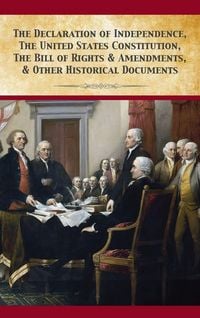 Produktbild: The Declaration Of Independence, United States Constitution, Bill Of Rights & Amendments