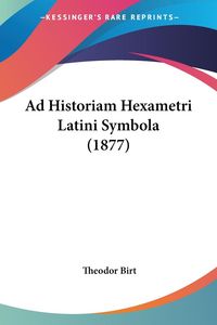 Bild vom Artikel Ad Historiam Hexametri Latini Symbola (1877) vom Autor Theodor Birt