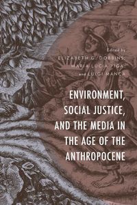 Produktbild: Environment, Social Justice, and the Media in the Age of the Anthropocene