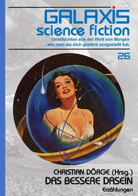 Produktbild: Galaxis Science Fiction, Band 26: das Bessere Dasein