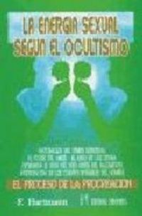Produktbild: La energ&iacute;a sexual seg&uacute;n el ocultismo : el proceso de la procreaci&oacute;n