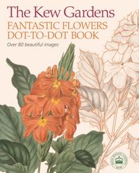 Produktbild: Woodroffe, D: Kew Gardens Fantastic Flowers Dot-to-Dot Book
