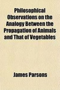 Produktbild: Philosophical Observations on the Analogy Between the Propagation of Animals and That of Vegetables