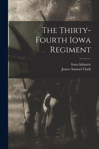 Produktbild: The Thirty-fourth Iowa Regiment