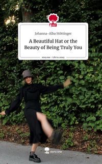 Produktbild: A Beautiful Hat or the Beauty of Being Truly You. Life is a Story - story.one