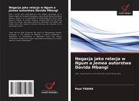 Produktbild: Negacja jako relacja w Ngum a Jemea autorstwa Davida Mbangi
