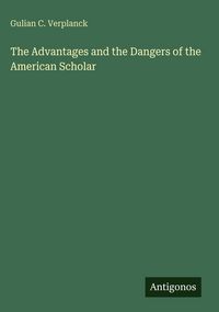 Produktbild: The Advantages and the Dangers of the American Scholar