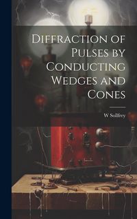 Produktbild: Diffraction of Pulses by Conducting Wedges and Cones