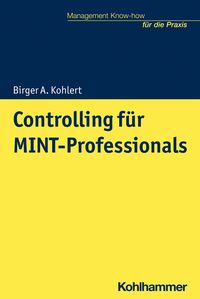 Bild vom Artikel Controlling für MINT-Professionals vom Autor Birger A. Kohlert