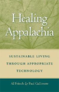 Produktbild: Healing Appalachia: Sustainable Living Through Appropriate Technology