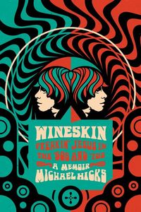 Produktbild: Wineskin: Freakin' Jesus in the '60s and '70s