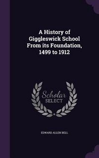 Produktbild: A History of Giggleswick School From its Foundation, 1499 to 1912