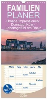 Produktbild: Familienplaner 2026 - Urbane Impressionen: Domstadt K&ouml;ln - Lebensgef&uuml;hl am Rhein mit 5 Spalten (Wandkalender, 21 x 45 cm) CALVENDO