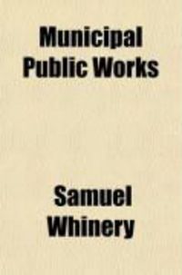 Produktbild: Municipal Public Works; Their Inception, Construction and Management
