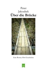 Produktbild: Eine Ronny Hirt Geschichte / &Uuml;ber die Br&uuml;cke - Eine Ronny Hirt Geschichte