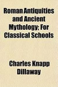 Produktbild: Roman Antiquities and Ancient Mythology; For Classical Schools