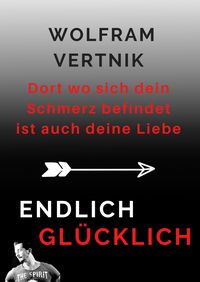 Produktbild: Dort wo sich dein Schmerz befindet ist auch deine Liebe