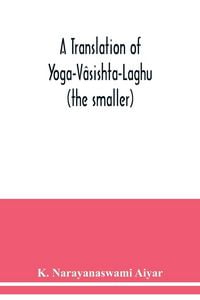 Produktbild: A translation of Yoga-V&acirc;sishta-Laghu - (the smaller)