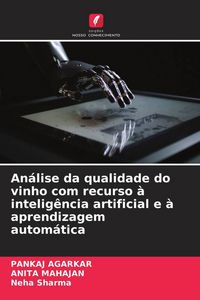 Produktbild: An&aacute;lise da qualidade do vinho com recurso &agrave; intelig&ecirc;ncia artificial e &agrave; aprendizagem autom&aacute;tica