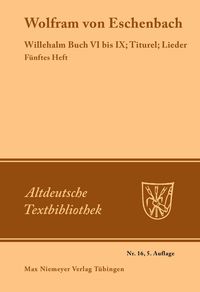 Willehalm Buch VI bis IX; Titurel; Lieder