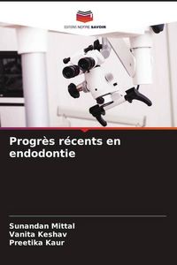 Produktbild: Progr&egrave;s r&eacute;cents en endodontie