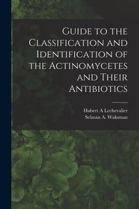 Produktbild: Guide to the Classification and Identification of the Actinomycetes and Their Antibiotics