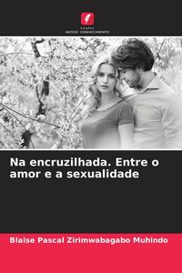 Produktbild: Na encruzilhada. Entre o amor e a sexualidade