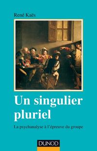 Produktbild: Un singulier pluriel - 2e &eacute;d. - La psychanalyse &agrave; l'&eacute;preuve du groupe