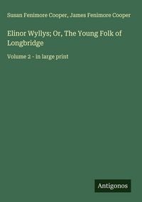 Produktbild: Elinor Wyllys; Or, The Young Folk of Longbridge