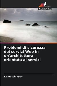 Produktbild: Problemi di sicurezza dei servizi Web in un'architettura orientata ai servizi