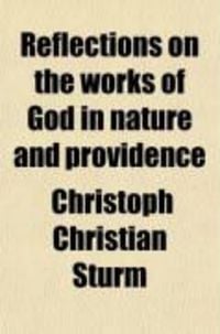Produktbild: Reflections on the Works of God in Nature and Providence (Volume 1); For Every Day in the Year