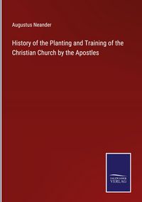 Produktbild: History of the Planting and Training of the Christian Church by the Apostles