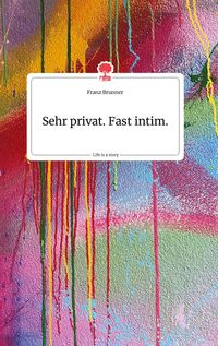 Produktbild: Sehr privat. Fast intim. Life is a Story - story.one