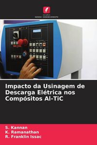 Produktbild: Impacto da Usinagem de Descarga El&eacute;trica nos Comp&oacute;sitos Al-TiC