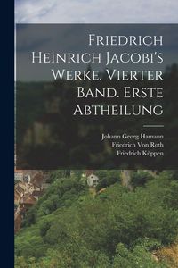 Produktbild: Friedrich Heinrich Jacobi's Werke. Vierter Band. Erste Abtheilung