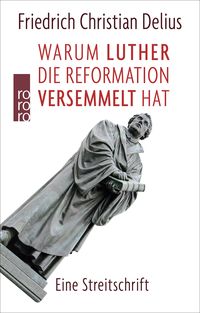 Produktbild: Warum Luther die Reformation versemmelt hat