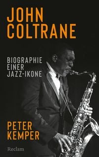 Produktbild: John Coltrane. Biographie einer Jazz-Ikone