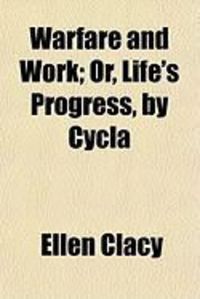 Produktbild: Warfare and Work; Or, Life's Progress, by Cycla