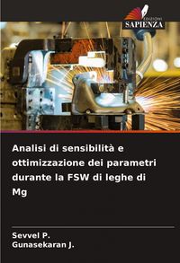 Produktbild: Analisi di sensibilit&agrave; e ottimizzazione dei parametri durante la FSW di leghe di Mg