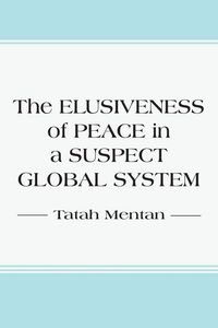 Produktbild: The Elusiveness of Peace in a Suspect Global System