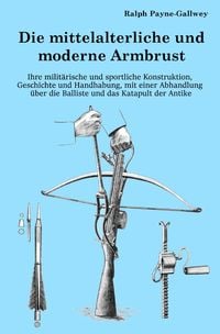 Produktbild: Die mittelalterliche und moderne Armbrust