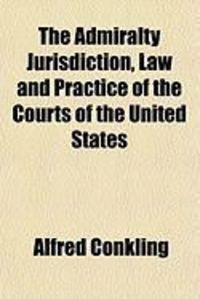 Produktbild: The Admiralty Jurisdiction, Law and Practice of the Courts of the United States