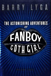 Bild vom Artikel The Astonishing Adventures of Fanboy and Goth Girl vom Autor Barry Lyga