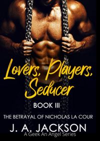 Produktbild: Lovers, Players, Seducer Book III The Betrayal of Nicholas La Cour