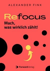 Produktbild: Refocus - Mach, was wirklich z&auml;hlt! - Ratgeber f&uuml;r Zeitmanagement