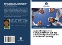 Produktbild: Auswirkungen von Schuluniformen auf das Selbstwertgef&uuml;hl und die schulische Leistung